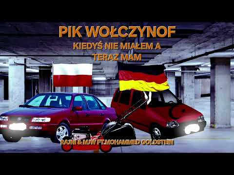 Pik Wouczynof - Kiedyś nIe miałem, a teraz mam ft.MOHAMMED GOLDSTEIN
