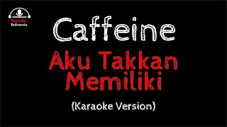 Download lagu Karaoke Caffeine Band - Aku Takkan Memiliki (A.T.M.) mp3