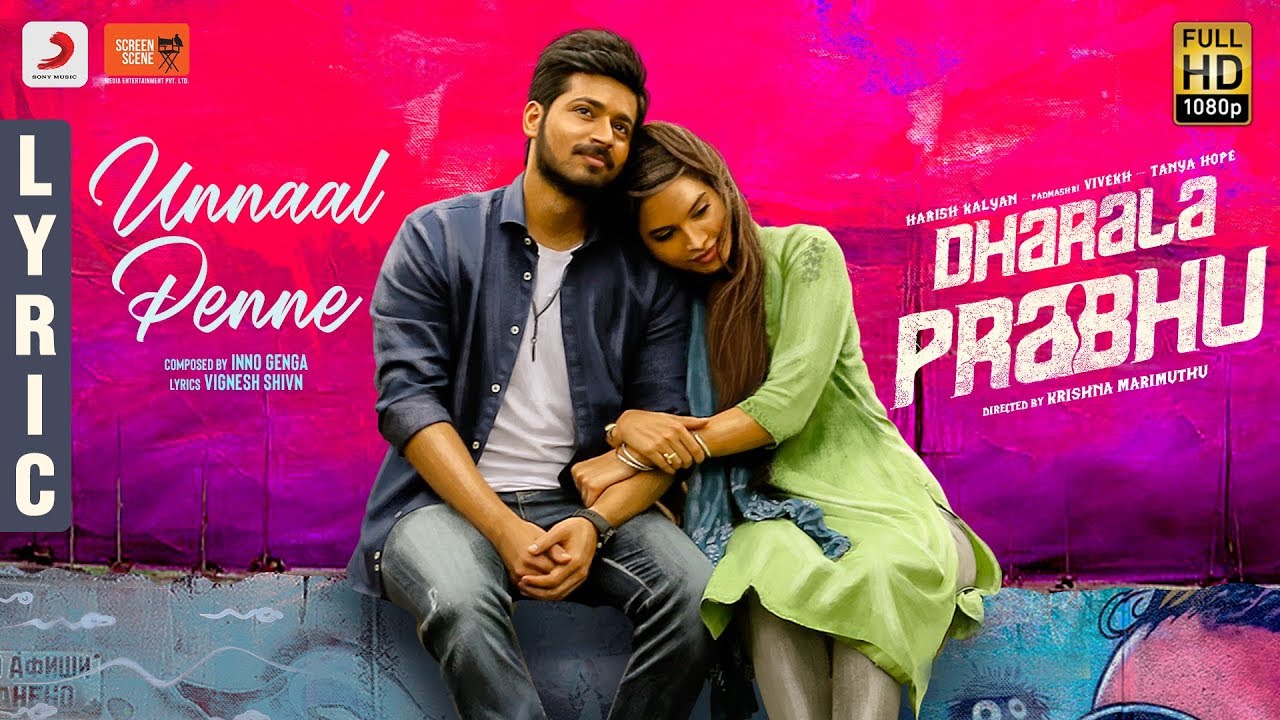 Unnaal Penne Lyrics  | Dharala Prabhu | Harish Kalyan | Inno Genga | Inno Genga