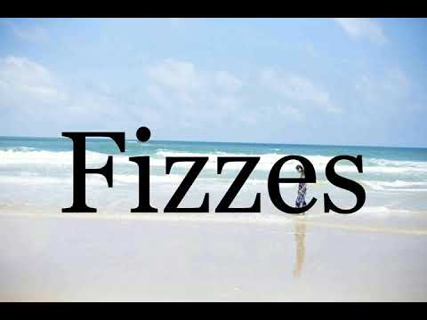 How To Pronounce Fizzes🌈🌈🌈🌈🌈🌈Pronunciation Of Fizzes