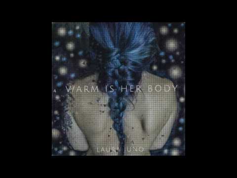 Laura Juno - Warm is her body