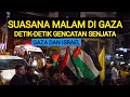 MALAM MENEGANGKAN DETIK DETIK GENCATAN SENJATA GAZA DAN ISRAEL