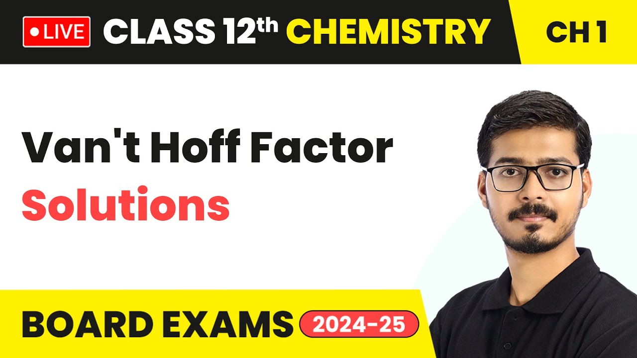 Van't Hoff Factor - Solutions | Class 12 Chemistry Chapter 1 | CBSE 2024-25