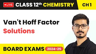 Van't Hoff Factor - Solutions | Class 12 Chemistry Chapter 1 | CBSE 2024-25