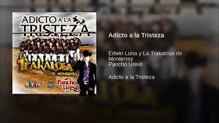 Adicto Ala Tristeza La Trakalosa - Topic