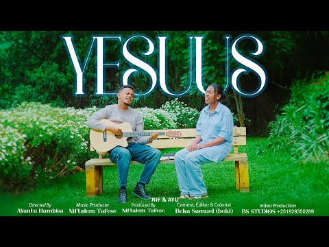 YESUUS | NIF & AYU  (NEW AFAN OROMO GOSPEL OFFICAIL MUSIC VIDEO 4K)