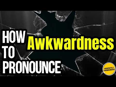 How To Pronounce Awkwardness? (CORRECTLY) Meaning & Pronunciation