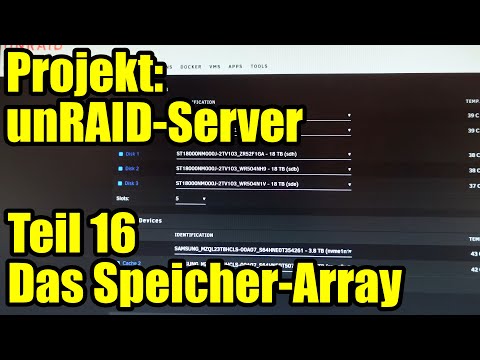 Projekt: unRAID-Server - Teil 16 - Das Speicher-Array [DE] [4K]
