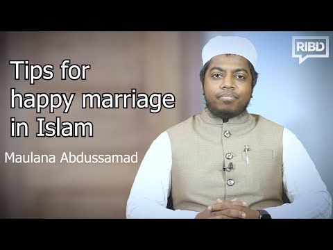 Tips for happy marriage in Islam by Maulana Abdussamad