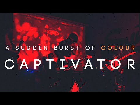 A Sudden Burst of Colour | Captivator (Official Video)