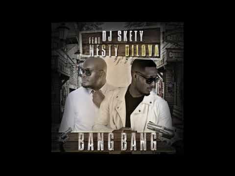 DJ Skety Feat Nesty Di Lova - Bang Bang