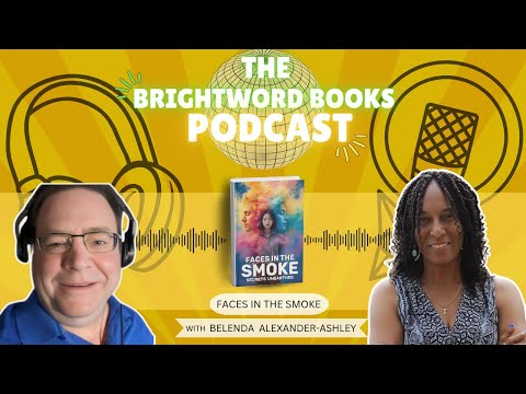 The BrightWord Books Podcast | Faces In The Smoke by Belinda Alexander-Ashley | Episode 2/3