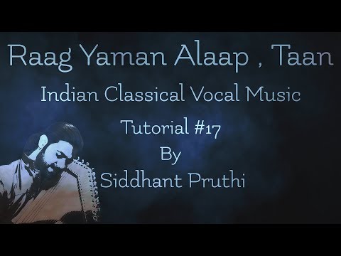 Raag Yaman | Alaap  Taan | Tutorial #17 |  Siddhant Pruthi Video