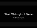 THE CHAMP IS HERE instrumental 
