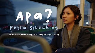 Download lagu PETRA SIHOMBING - APA? (VIDEO LYRIC) | SOUNDTRACK JALAN YANG JAUH JANGAN LUPA PULANG mp3