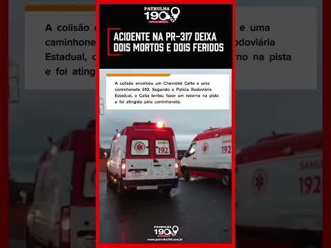 Acidente na PR-317 deixa dois mortos e dois feridos