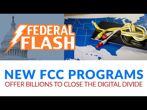 Federal Flash: New FCC Programs Offer Billions to Close the Digital Divide