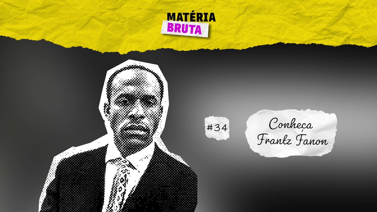 Podcast Matéria Bruta | Conheça Frantz Fanon com Vladimir Safatle