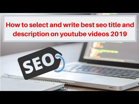 How to select and write best seo title and description on youtube videos 2019