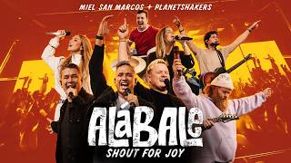 Shout For Joy (Alábale) | Planetshakers & Miel San Marcos