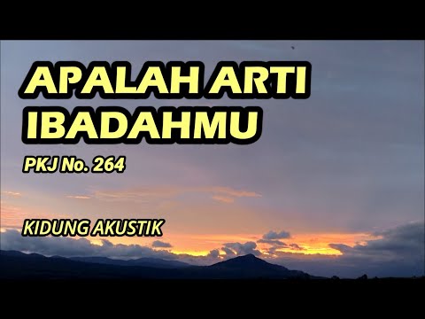 APALAH ARTI IBADAHMU (PKJ 264) - Kidung Akustik