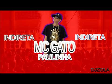MC GATO E PAULINHA   INDIRETA DJ-ZOLA