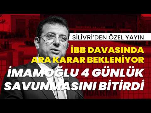 Silivri'den özel yayın | İBB davasında ara karar bekleniyor: İmamoğlu dört günlük savunmasını bitirdi