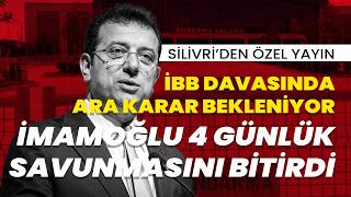 🔴 #CANLI - İBB davasında ara karar bekleniyor: İmamoğlu dört günlük savunmasını 