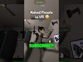 WHY ARE THEY NAKED Funny Vrchat Vr Omegle Omeglevrchat