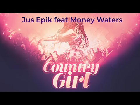 Jus Epik - Country Girl (feat. Money Waters)