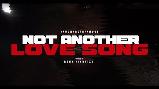 "NOT ANOTHER LOVE SONG" - VaughnBornFamous (Official Music Video)