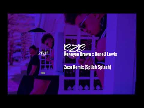 Kennyon Brown x Donell Lewis - ZEZE Remix (Splish Splash)
