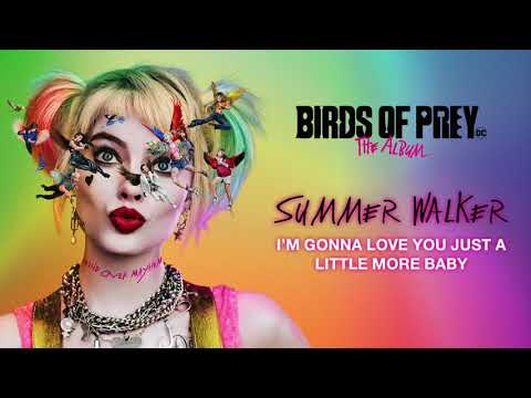 Summer Walker - I'm Gonna Love You Just A Little More Baby (from Birds of Prey) [Official Audio]
