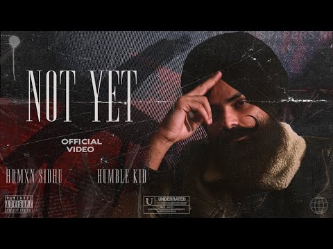 Not Yet (Official Video) - Hrmxn Sidhu | Humble Kid | New Punjabi Songs 2024 | Latest Punjabi Songs