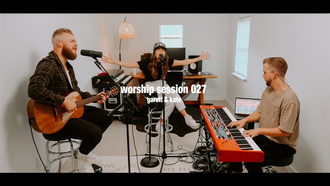 Worship Session 027 | Garett & Kate