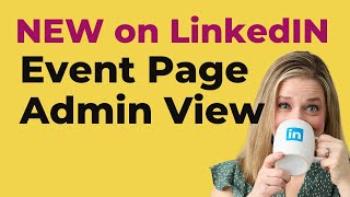 Check Out the NEW LinkedIn Event Page Admin View