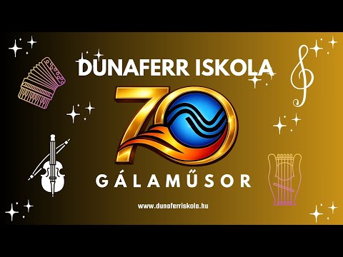 Dunaferr Iskola 70 éves gálaműsor