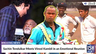 Sachin Tendulkar Meets Vinod Kambli in an Emotional Reunion