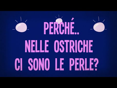 Perché nelle ostriche ci sono le perle?