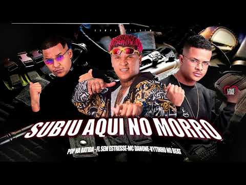 MC FL, POP NA BATIDA, MC DANONE, PROD. VYTINHO NO BEAT -SUBIU AQUI NO MORRO