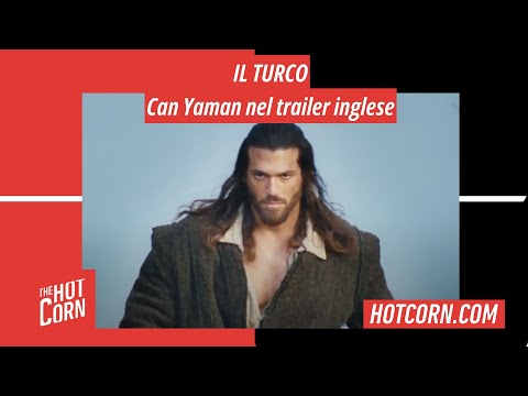 IL TURCO | Can Yaman nel trailer inglese | HOT CORN
