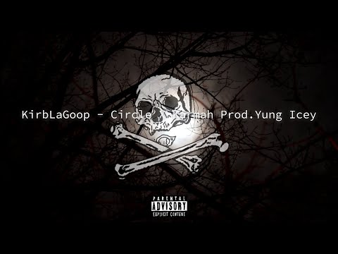 KirbLaGoop - Circle X Karmah Prod. Yung Icey