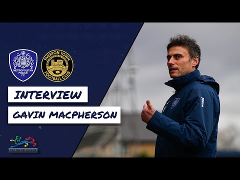 GAVIN MACPHERSON INTERVIEW: Met. Police 4-1 Tiverton Town
