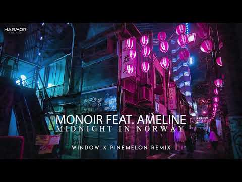 Monoir feat. Ameline - Midnight in Norway (Window & Pinemelon Remix)