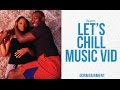 Lets Chill Music Video
