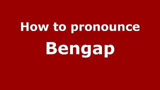 How to pronounce Bengap
