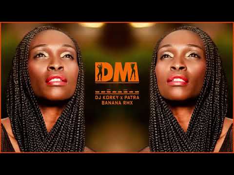 DJ KORKY x PATRA   BANANA RMX