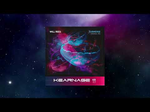Will Rees - Submerse (Original Mix) [KEARNAGE RECORDINGS]