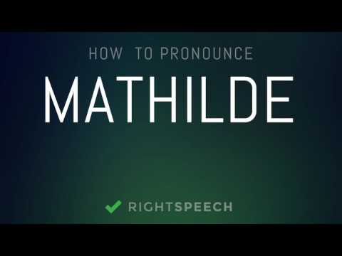 Mathilde - How to pronounce Mathilde