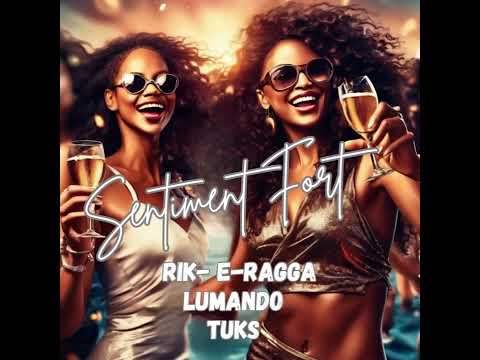 Rik-E-Ragga, Lumando & Tuks - Sentiment Fort